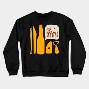 Just a girl who loves pottery and beer Crewneck Sweatshirt